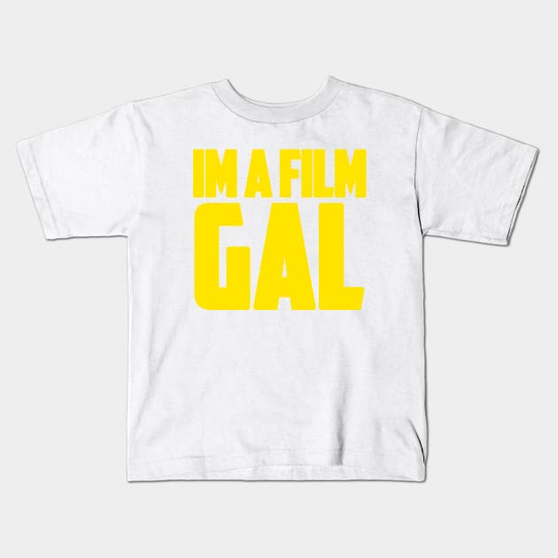 I'm a Film GAL Kids T-Shirt by therealfilmguy